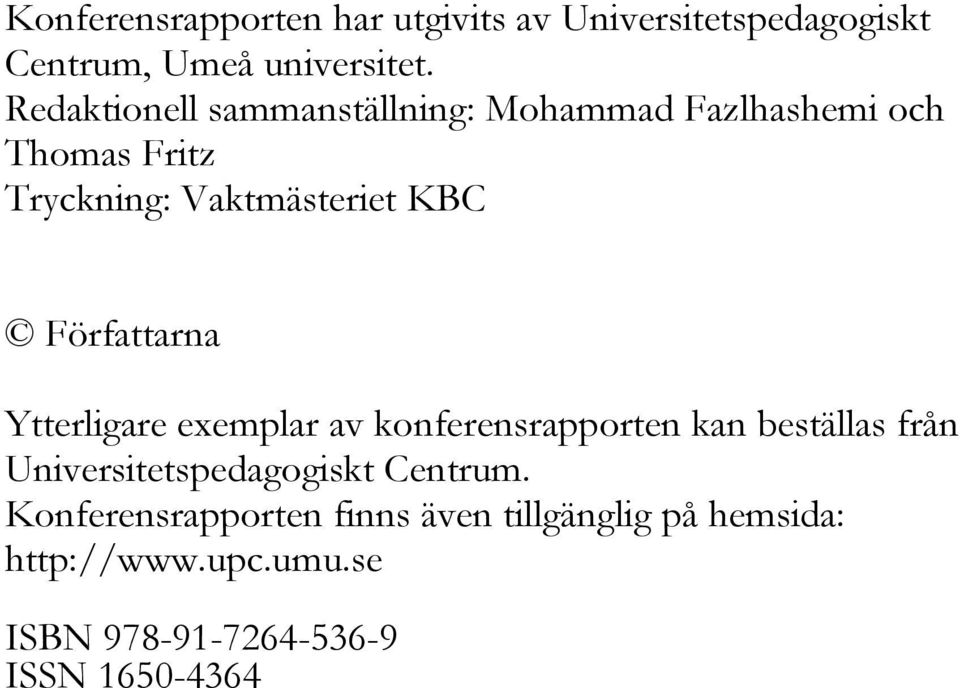 Författarna Ytterligare exemplar av konferensrapporten kan beställas från Universitetspedagogiskt