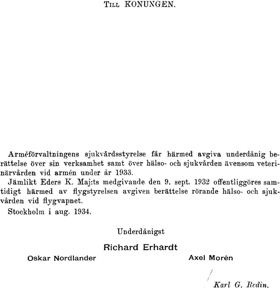 och sjukvården ävensom veterinärvården vid armén under år 1933. Jämlikt Eders K. Maj:ts medgivande den 9. sept.