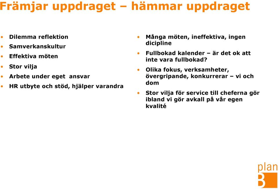 dicipline Fullbokad kalender är det ok att inte vara fullbokad?
