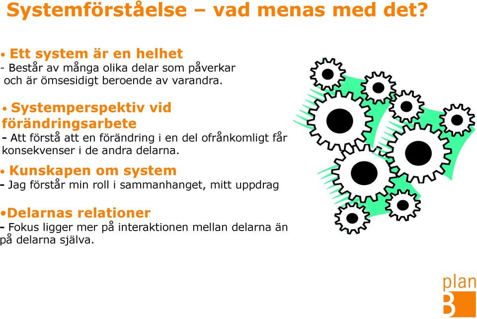 Systemperspektiv vid förändringsarbete - Att förstå att en förändring i en del ofrånkomligt får konsekvenser