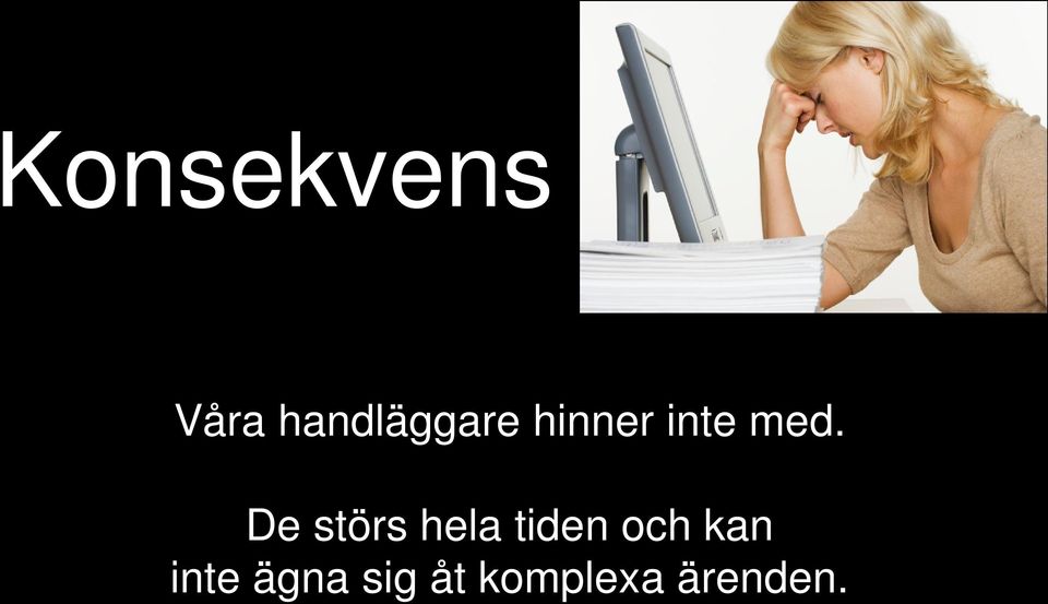 med. De störs hela tiden