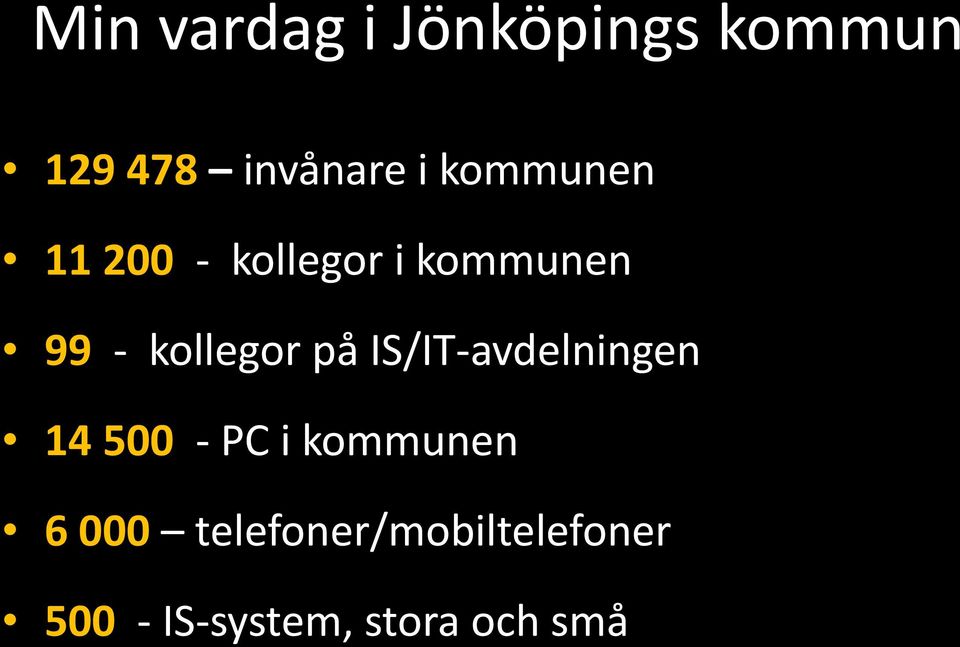 på IS/IT-avdelningen 14 500 - PC i kommunen 6 000