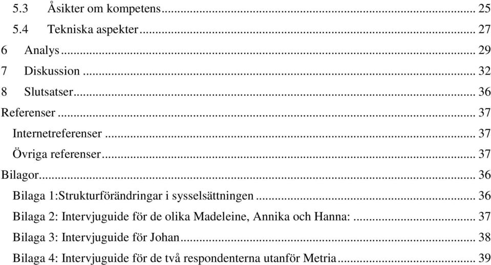 .. 36 Bilaga 1:Strukturförändringar i sysselsättningen.