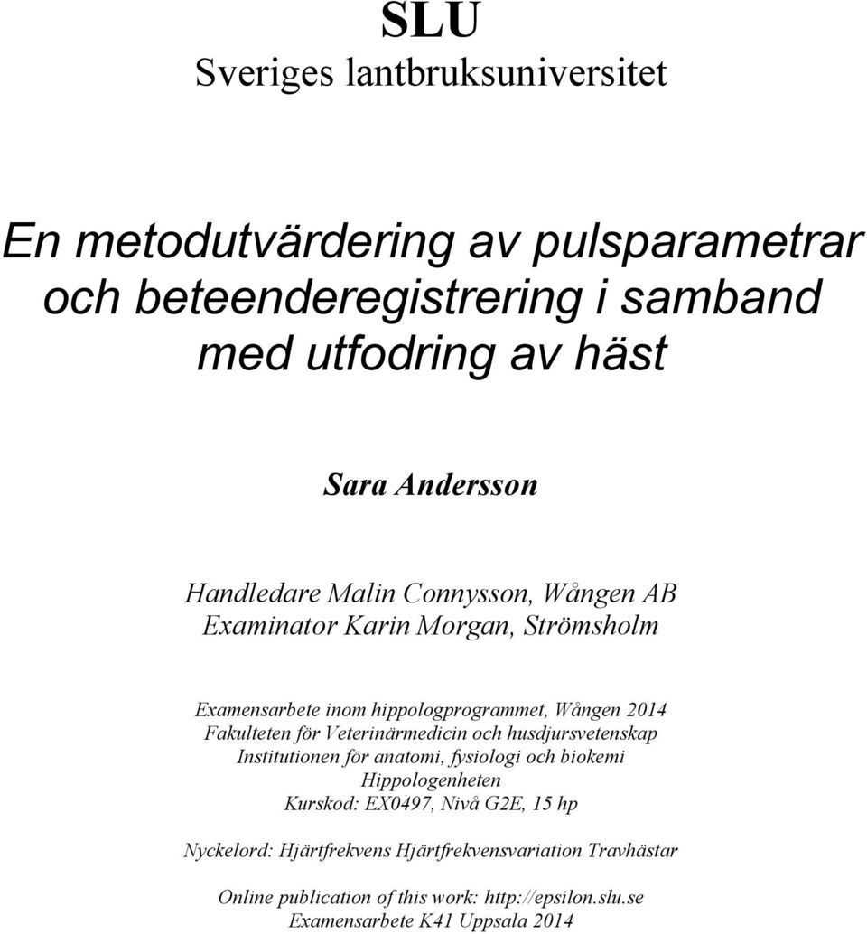 Fakulteten för Veterinärmedicin och husdjursvetenskap Institutionen för anatomi, fysiologi och biokemi Hippologenheten Kurskod: EX497, Nivå