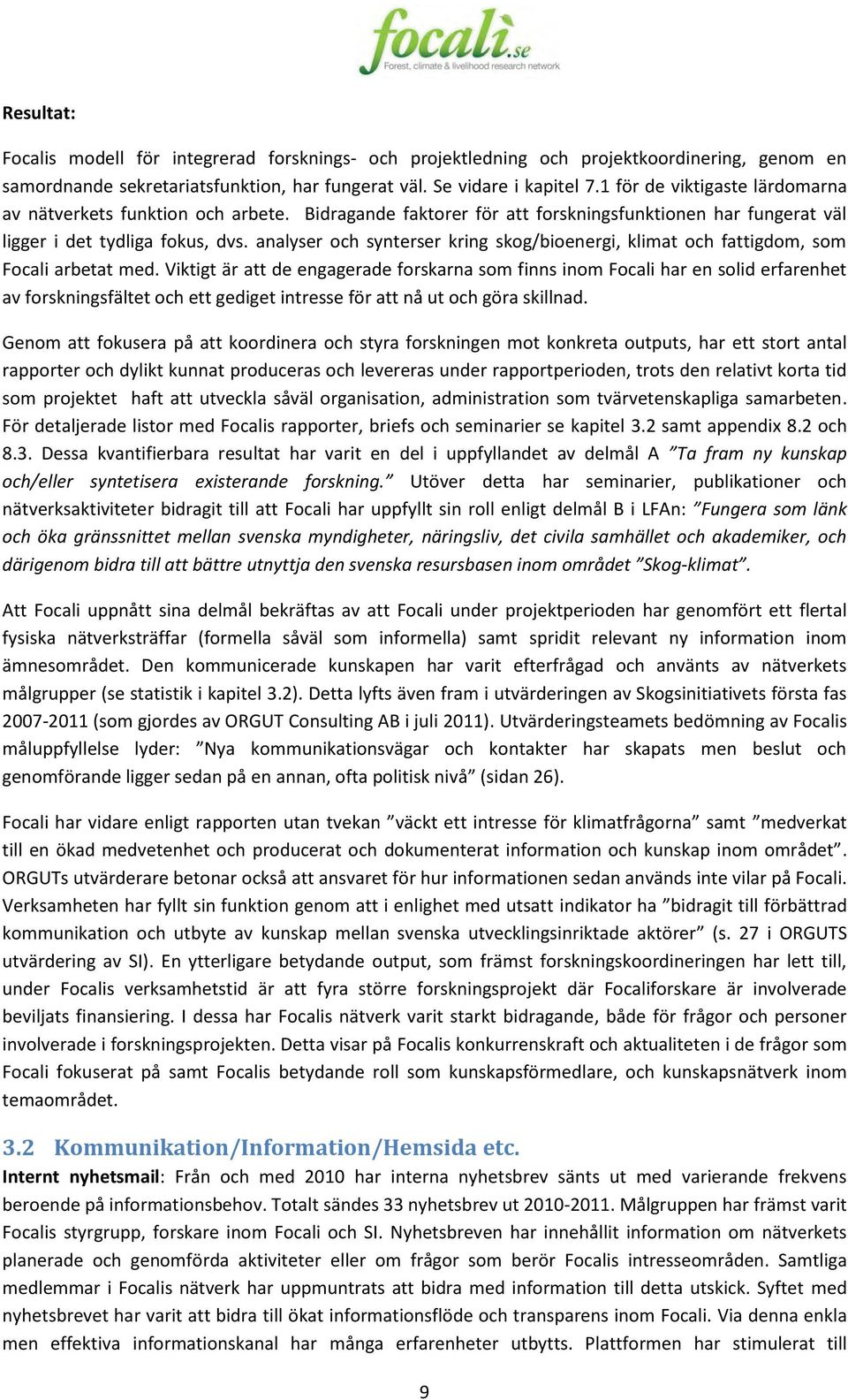 analyser och synterser kring skog/bioenergi, klimat och fattigdom, som Focali arbetat med.