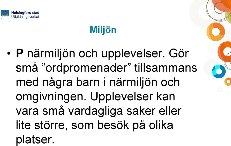 närmiljön och omgivningen.