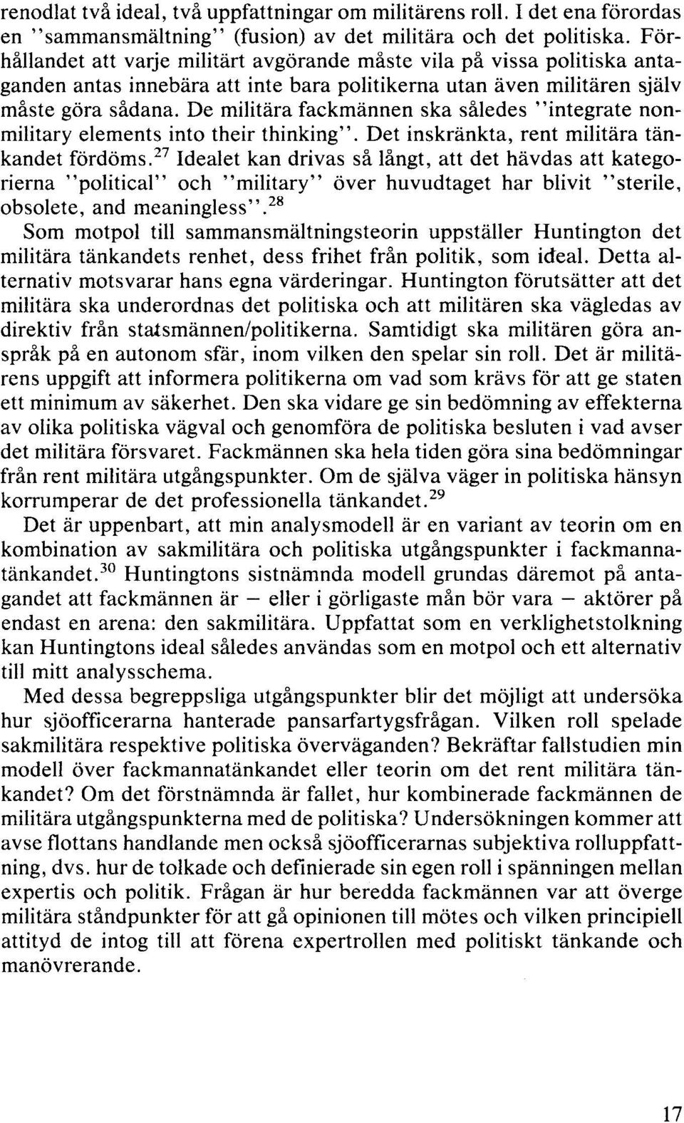 De militära fackmännen ska således "integrate nonmilitary elements into their thinking". Det inskränkta, rent militära tänkandet fördöms.