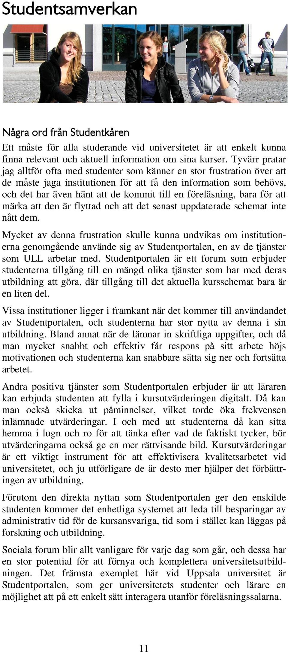 föreläsning, bara för att märka att den är flyttad och att det senast uppdaterade schemat inte nått dem.