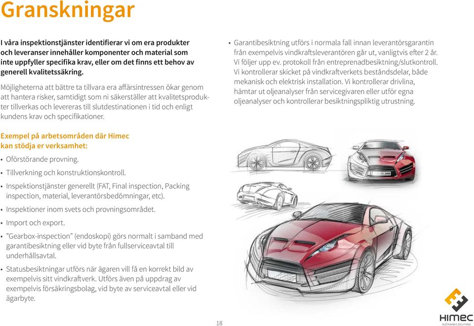 Möjligheterna att bättre ta tillvara era affärsintressen ökar genom att hantera risker, samtidigt som ni säkerställer att kvalitetsprodukter tillverkas och levereras till slutdestinationen i tid och