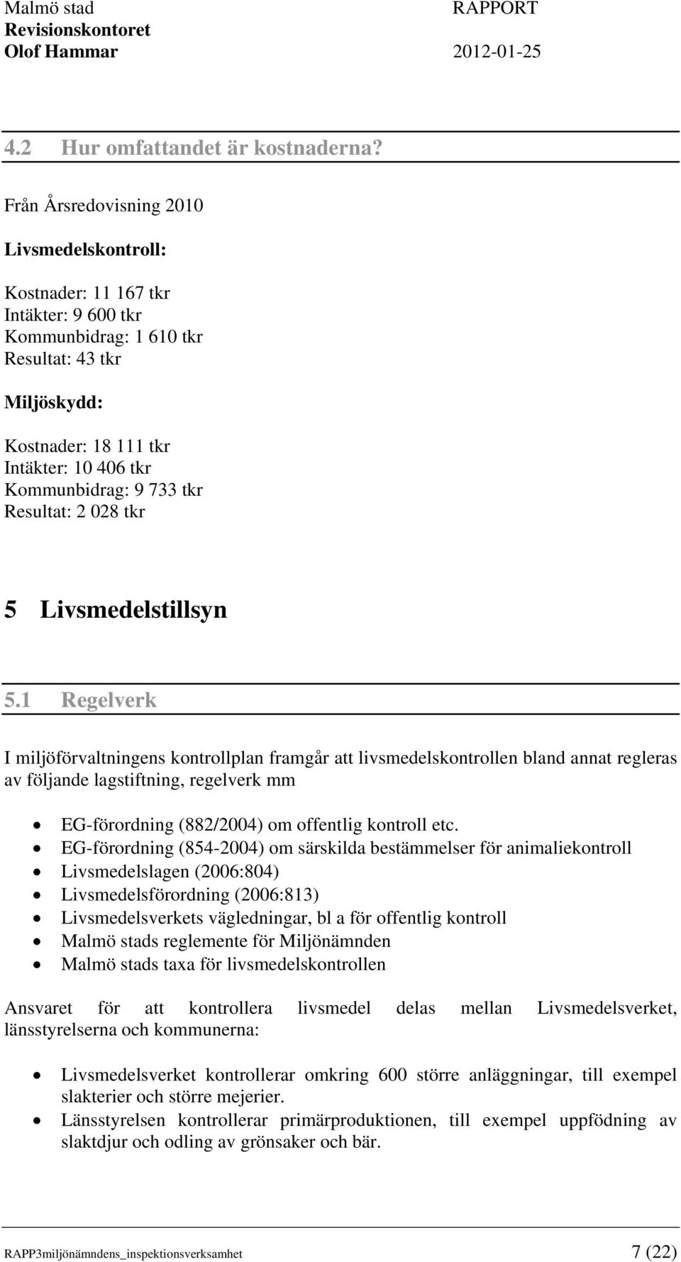 733 tkr Resultat: 2 028 tkr 5 Livsmedelstillsyn 5.