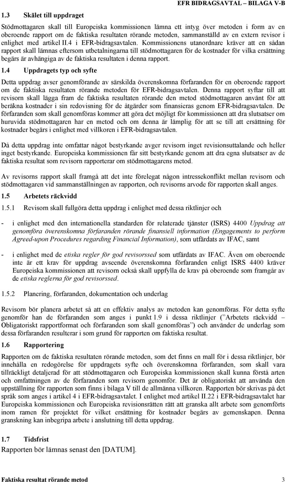 extern revisor i enlighet med artikel II.4 i EFR-bidragsavtalen.