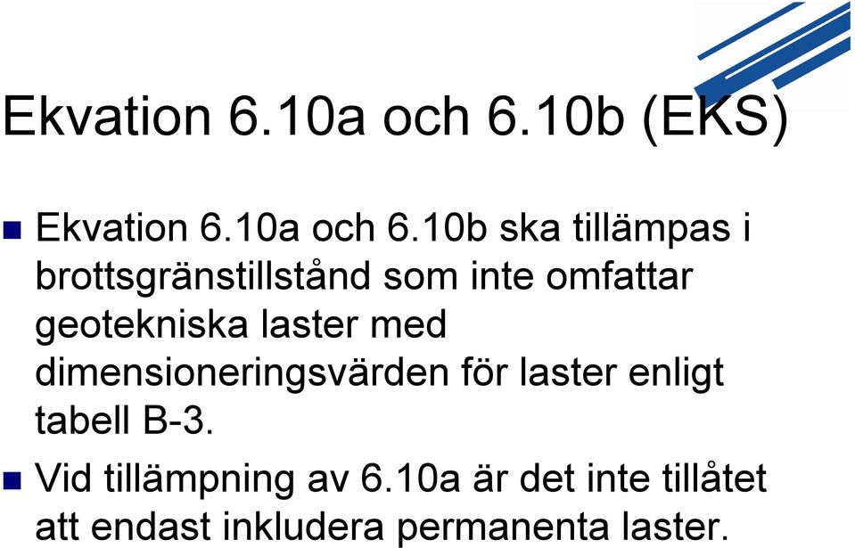 geotekniska laster med dimensioneringsvärden för laster enligt