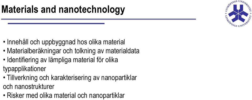 lämpliga material för olika typapplikationer Tillverkning och