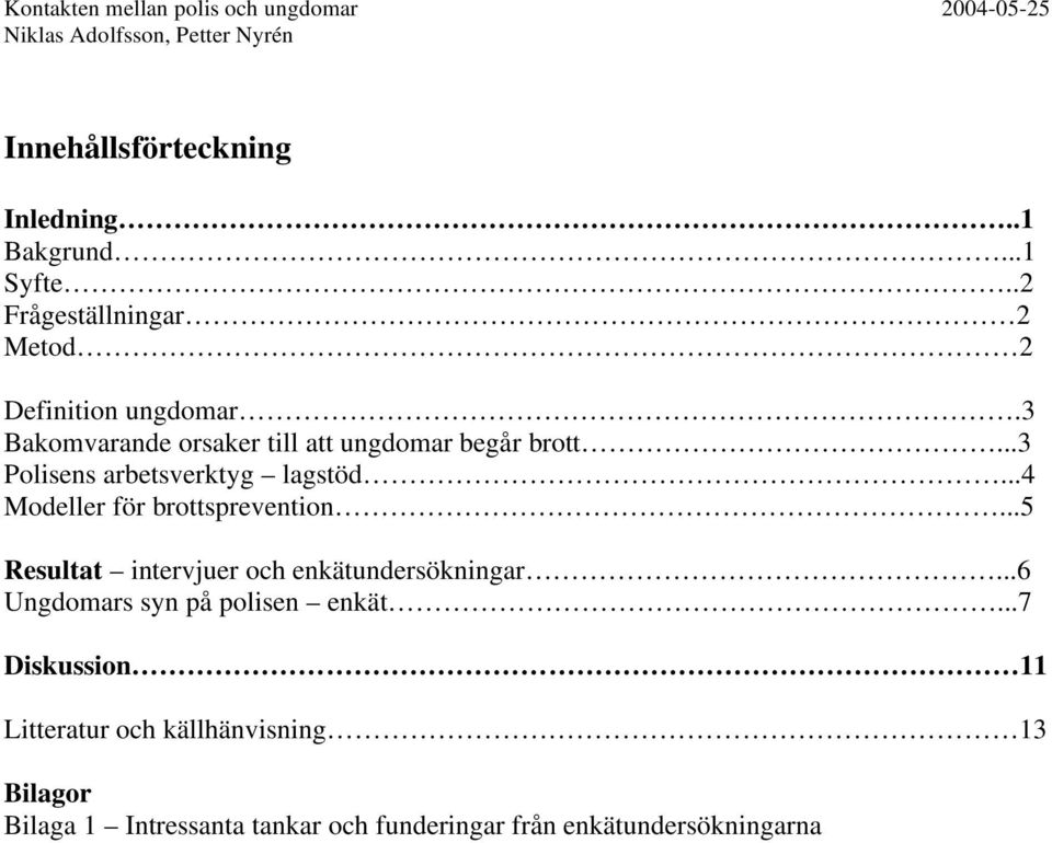 ..4 Modeller för brottsprevention...5 Resultat intervjuer och enkätundersökningar.