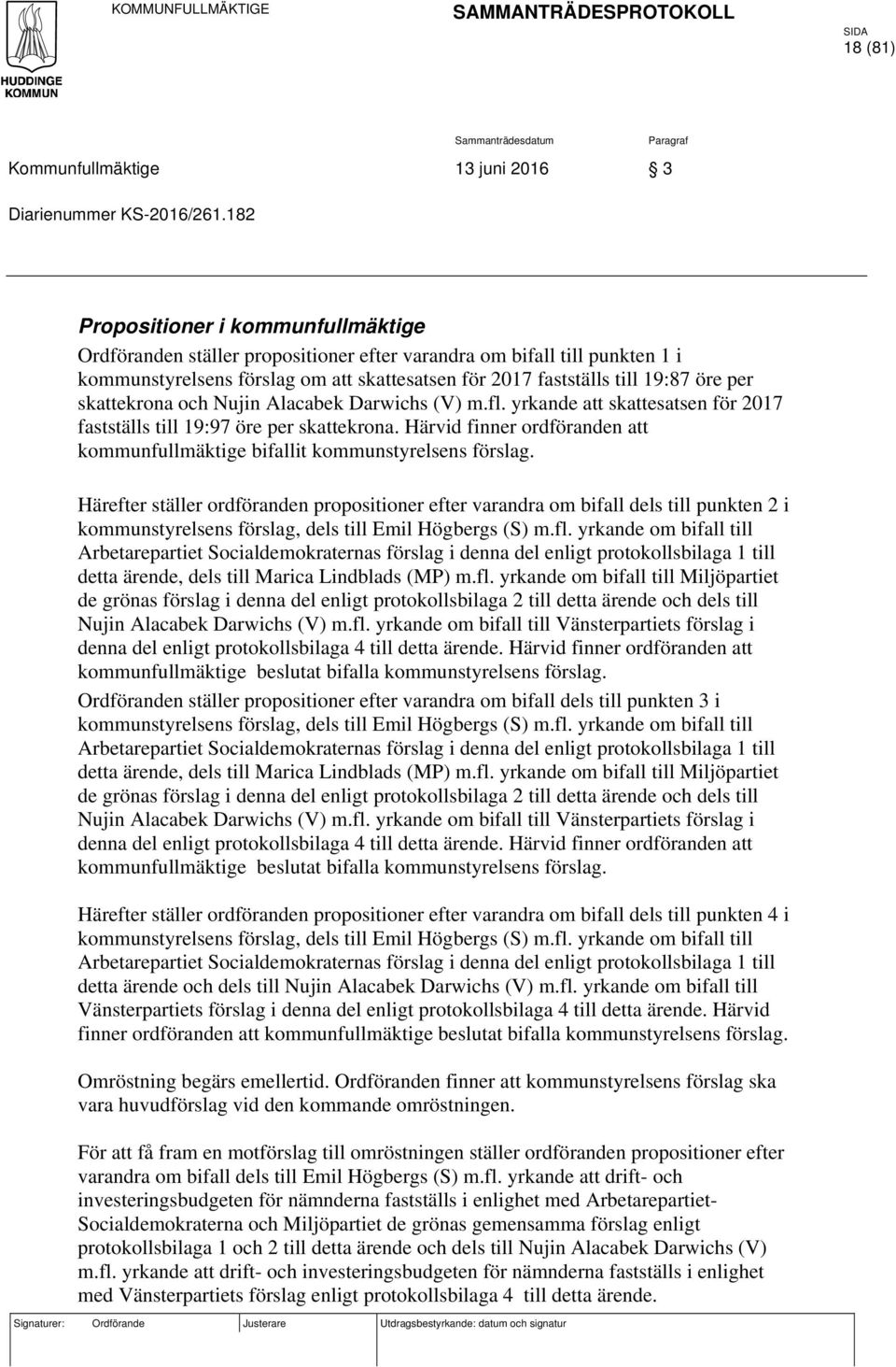 skattekrona och Nujin Alacabek Darwichs (V) m.fl. yrkande att skattesatsen för 2017 fastställs till 19:97 öre per skattekrona.