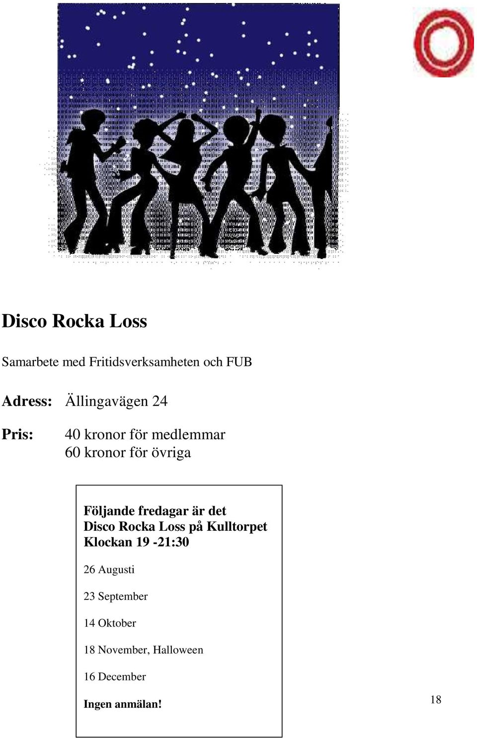 Följande fredagar är det Disco Rocka Loss på Kulltorpet Klockan 19-21:30
