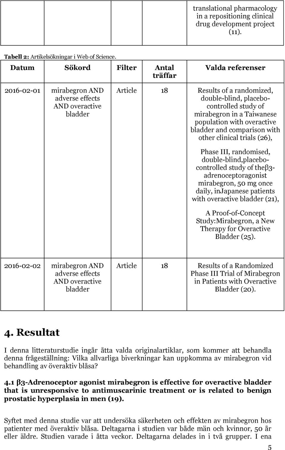 mirabegron in a Taiwanese population with overactive bladder and comparison with other clinical trials (26), Phase III, randomised, double-blind,placebocontrolled study of theβ3- adrenoceptoragonist