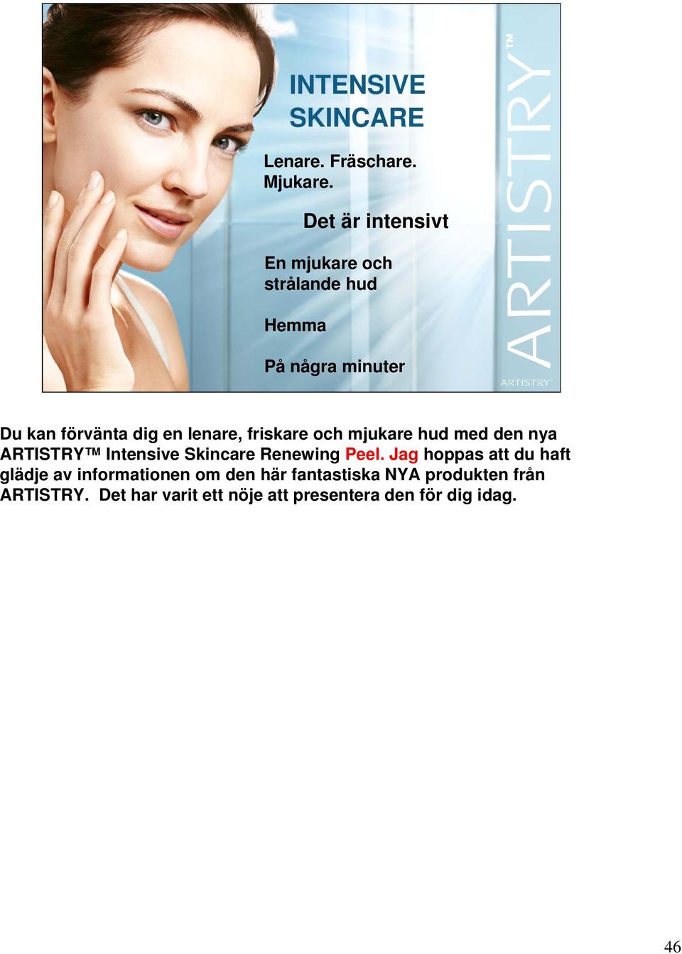 lenare, friskare och mjukare hud med den nya ARTISTRY Intensive Skincare Renewing Peel.