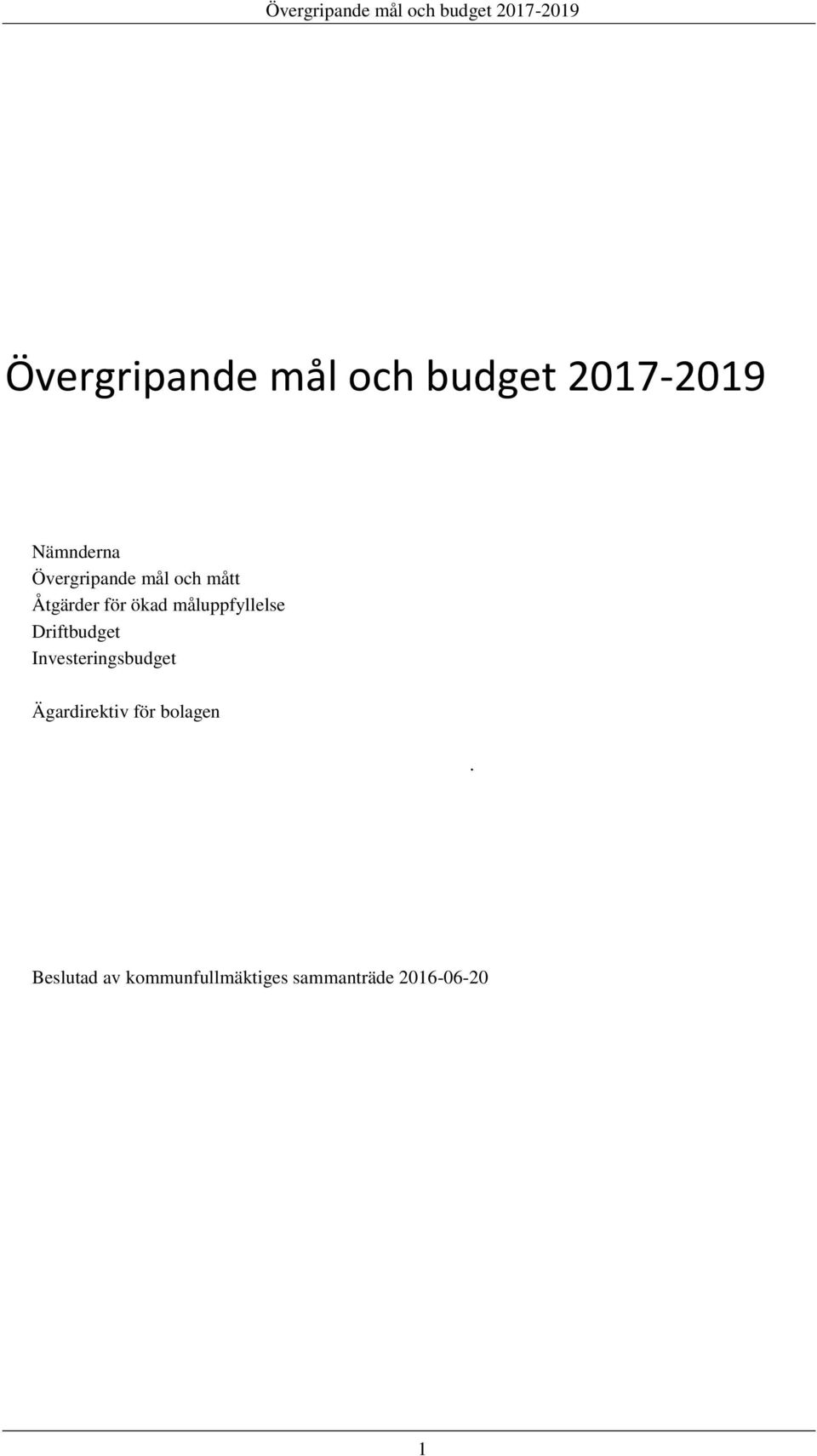 måluppfyllelse Driftbudget Investeringsbudget