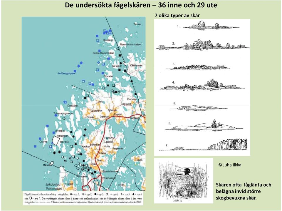 Juha Ilkka Skären ofta låglänta och