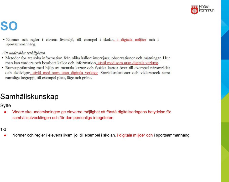 samhällsutvecklingen och för den personliga integriteten.