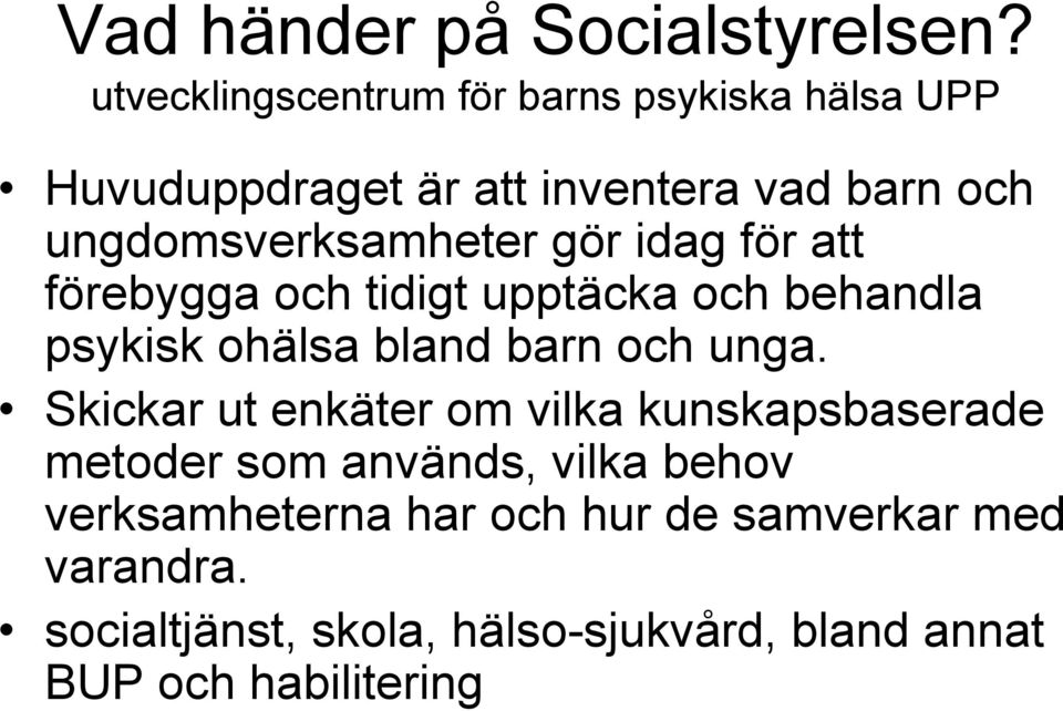 ungdomsverksamheter gör idag för att förebygga och tidigt upptäcka och behandla psykisk ohälsa bland barn och