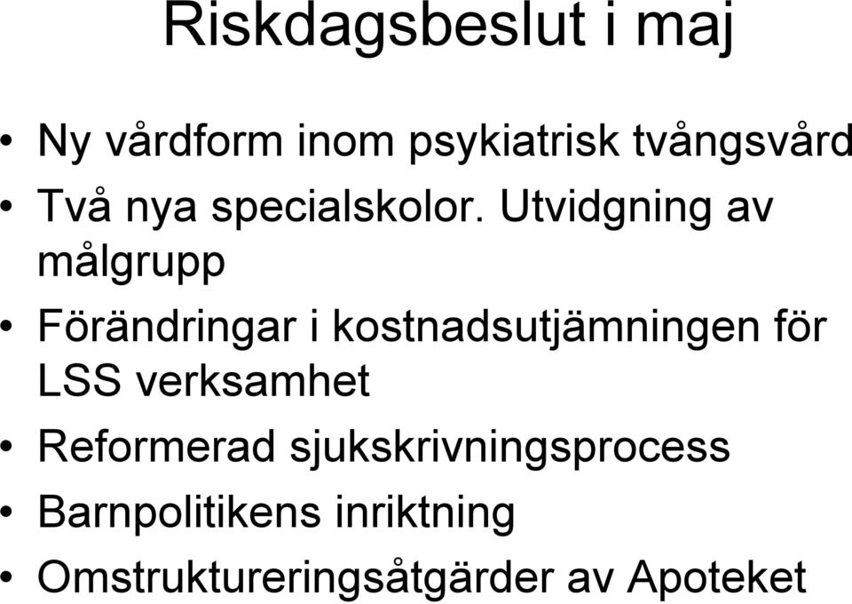 Utvidgning av målgrupp Förändringar i kostnadsutjämningen för