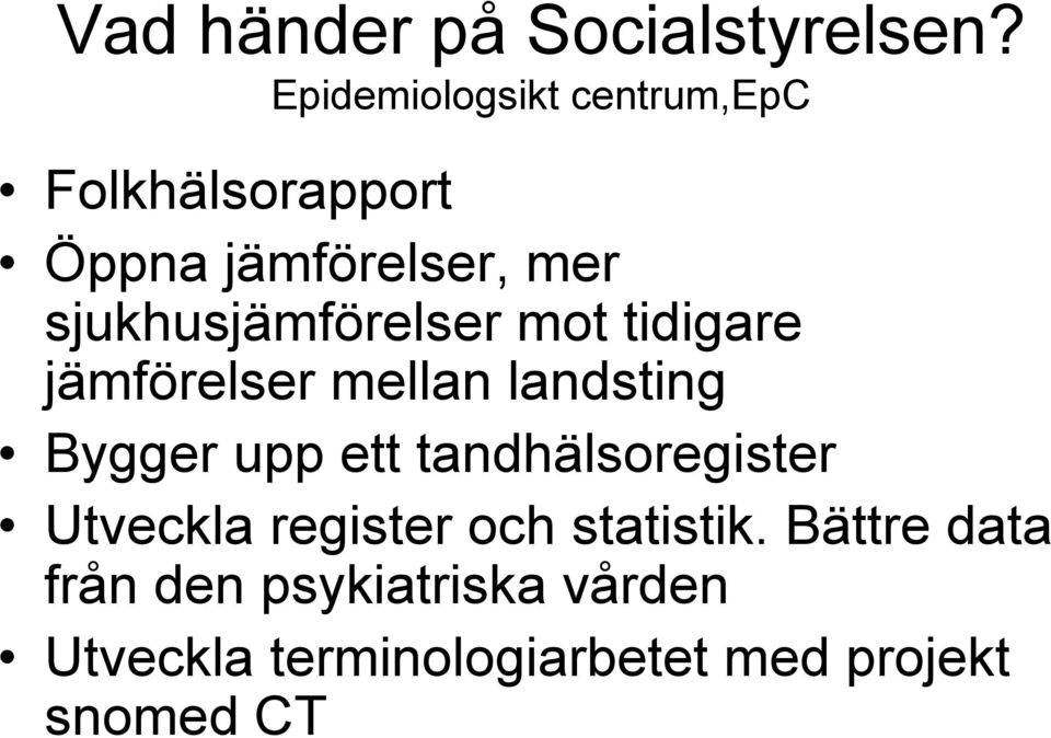 sjukhusjämförelser mot tidigare jämförelser mellan landsting Bygger upp ett