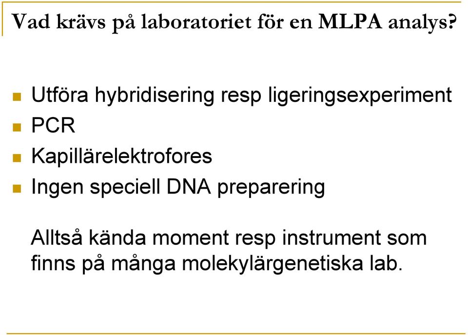 Kapillärelektrofores Ingen speciell DNA preparering