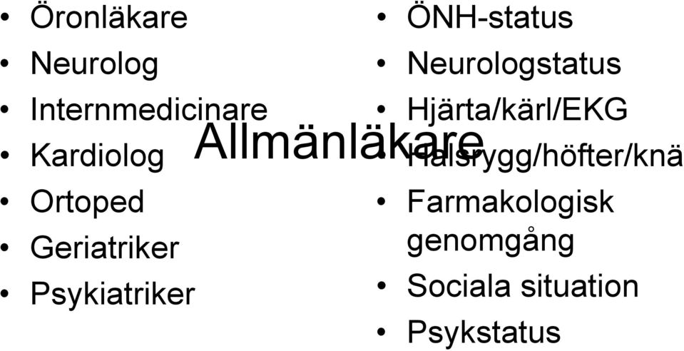 Allmänläkare Neurologstatus Hjärta/kärl/EKG