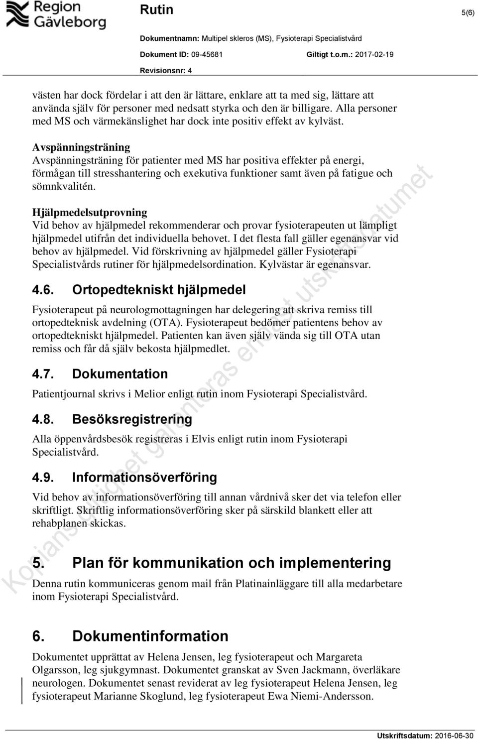 Avspänningsträning Avspänningsträning för patienter med MS har positiva effekter på energi, förmågan till stresshantering och exekutiva funktioner samt även på fatigue och sömnkvalitén.