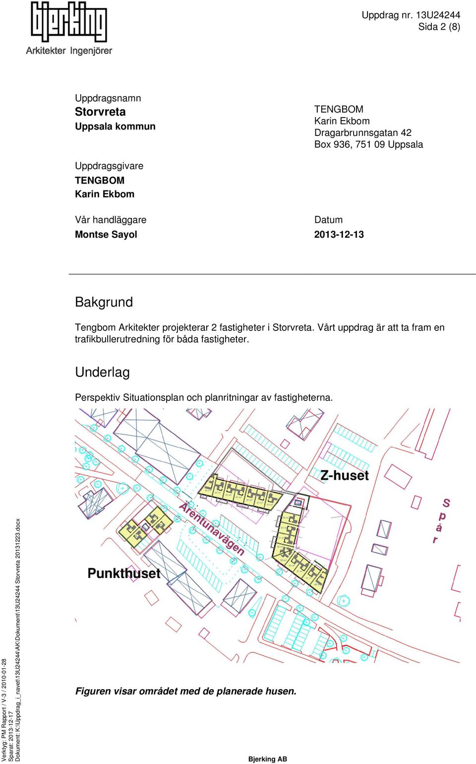 handläggare Montse Sayol Bakgrund Tengbom Arkitekter projekterar 2 fastigheter i.