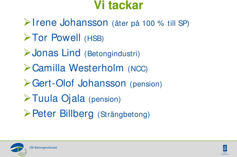 Camilla Westerholm (NCC) Gert-Olof Johansson