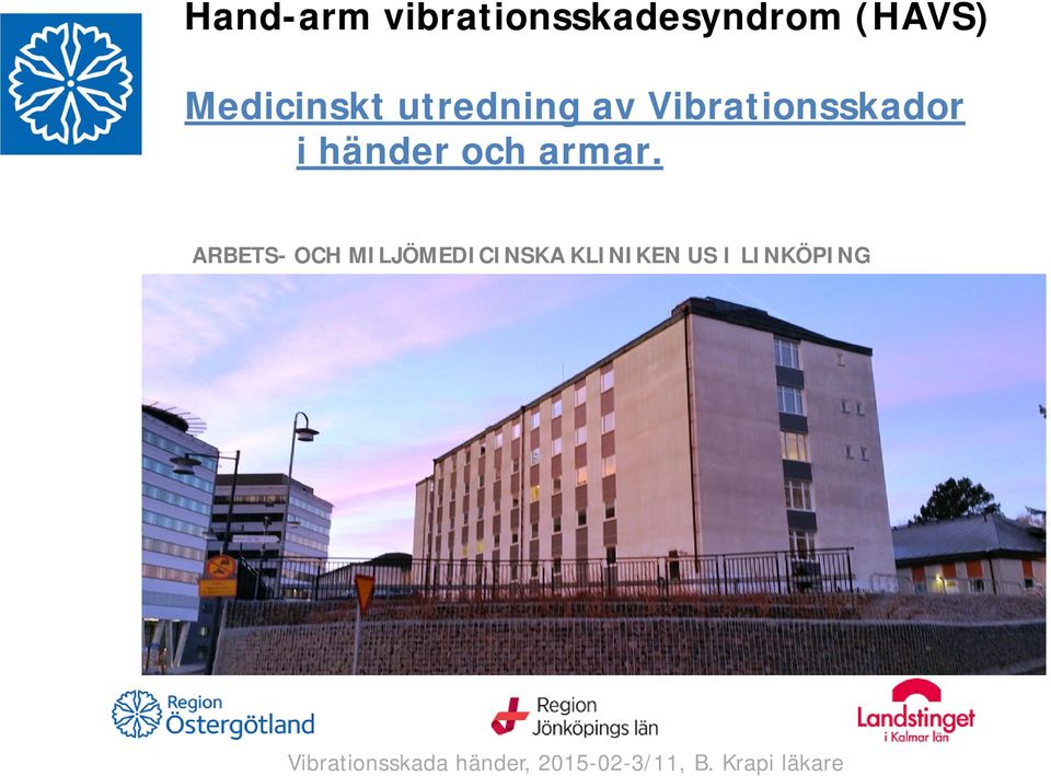 Vibrationsskador i händer och armar.