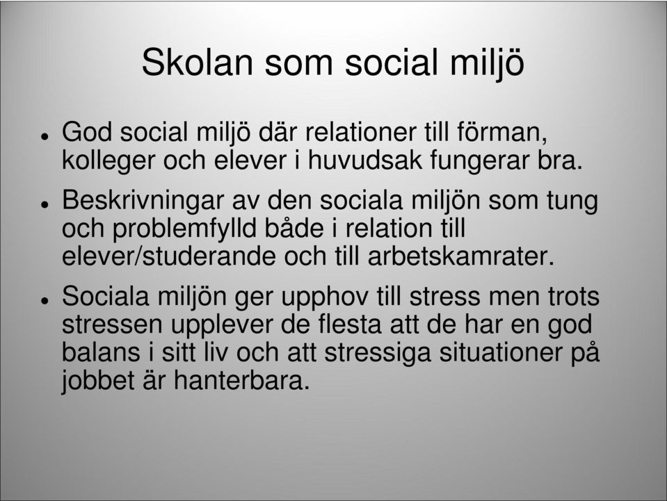 Beskrivningar av den sociala miljön som tung och problemfylld både i relation till elever/studerande