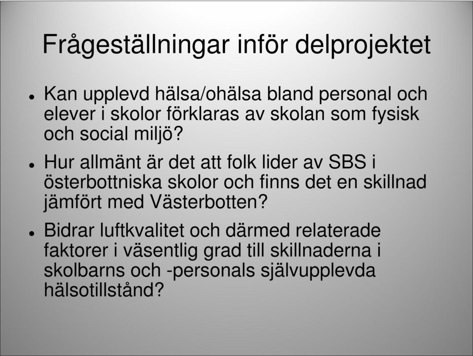 Hur allmänt är det att folk lider av SBS i österbottniska skolor och finns det en skillnad jämfört