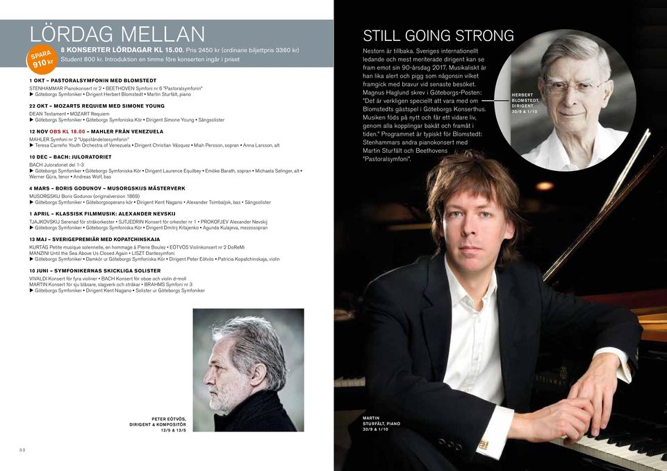 Blomstedt Martin Sturfält, piano 22 OKT MOZARTS REQUIEM MED SIMONE YOUNG DEAN Testament MOZART Requiem u Göteborgs Symfoniker Göteborgs Symfoniska Kör Dirigent Simone Young Sångsolister 12 NOV OBS KL