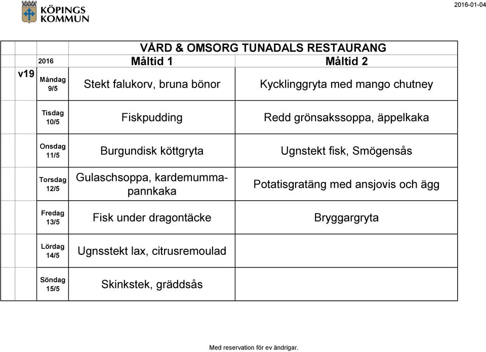 Smögensås 12/5 Gulaschsoppa, kardemummapannkaka Potatisgratäng med ansjovis och ägg