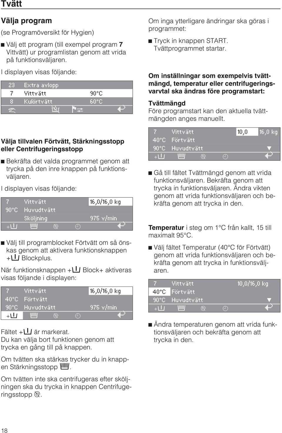 trycka på den inre knappen på funktionsväljaren.