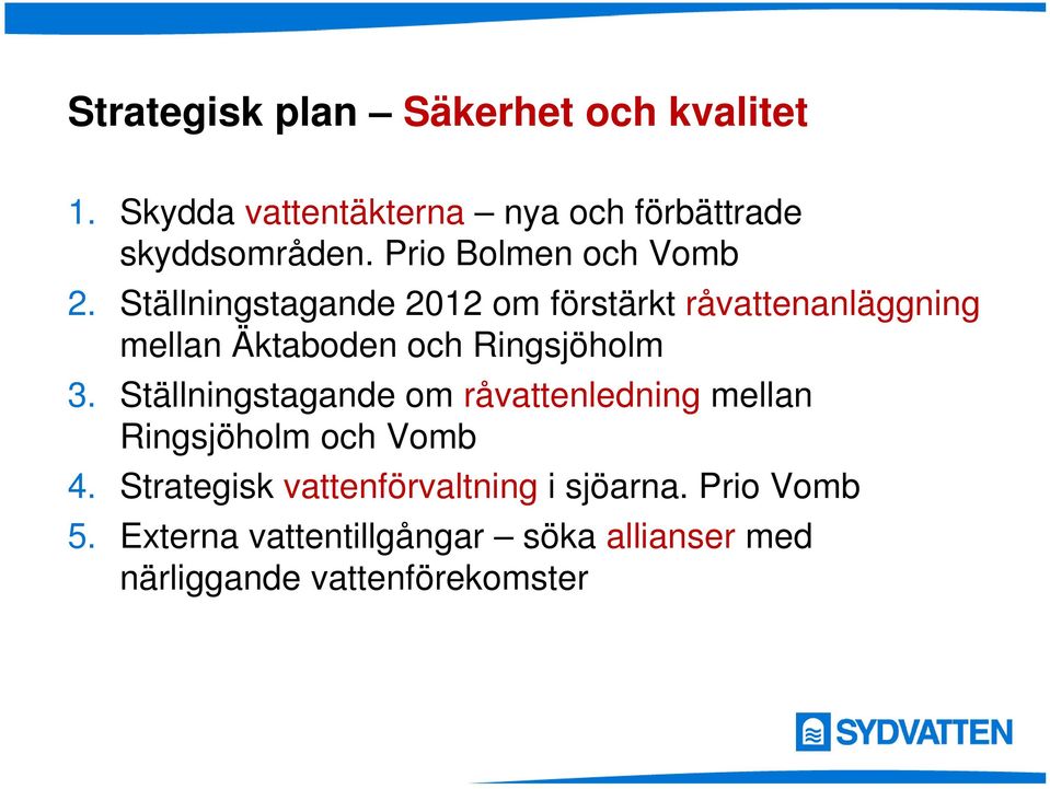 Ställningstagande 2012 om förstärkt råvattenanläggning mellan Äktaboden och Ringsjöholm 3.