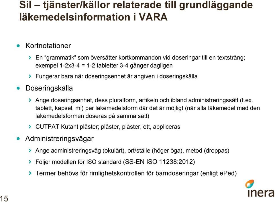 tablett, kapsel, ml) per läkemedelsform där det är möjligt (när alla läkemedel med den läkemedelsformen doseras på samma sätt) CUTPAT Kutant plåster; plåster, plåster, ett, appliceras