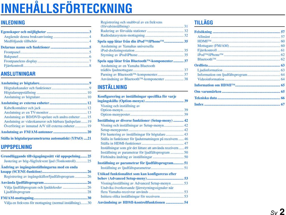 .. Kabelkontakter och jack... Anslutning av en TV-monitor...3 Anslutning av BD/DVD-spelare och andra enheter...5 Anslutning av videokameror och bärbara ljudspelare.