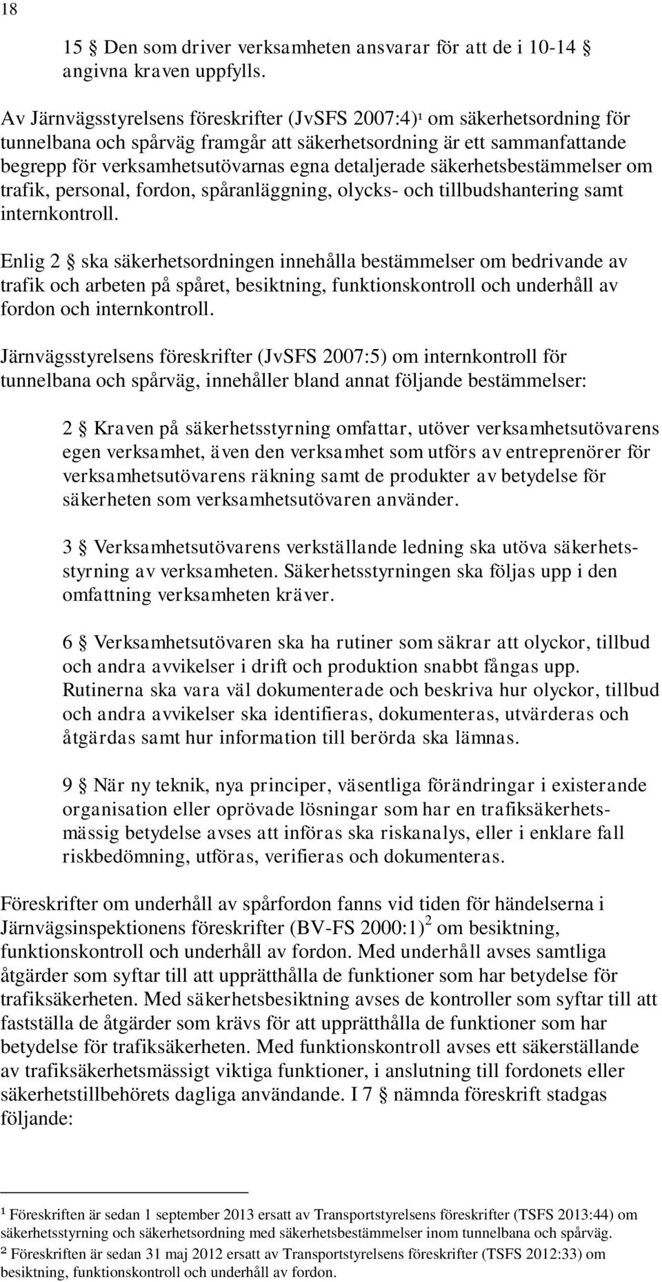 säkerhetsbestämmelser om trafik, personal, fordon, spåranläggning, olycks- och tillbudshantering samt internkontroll.