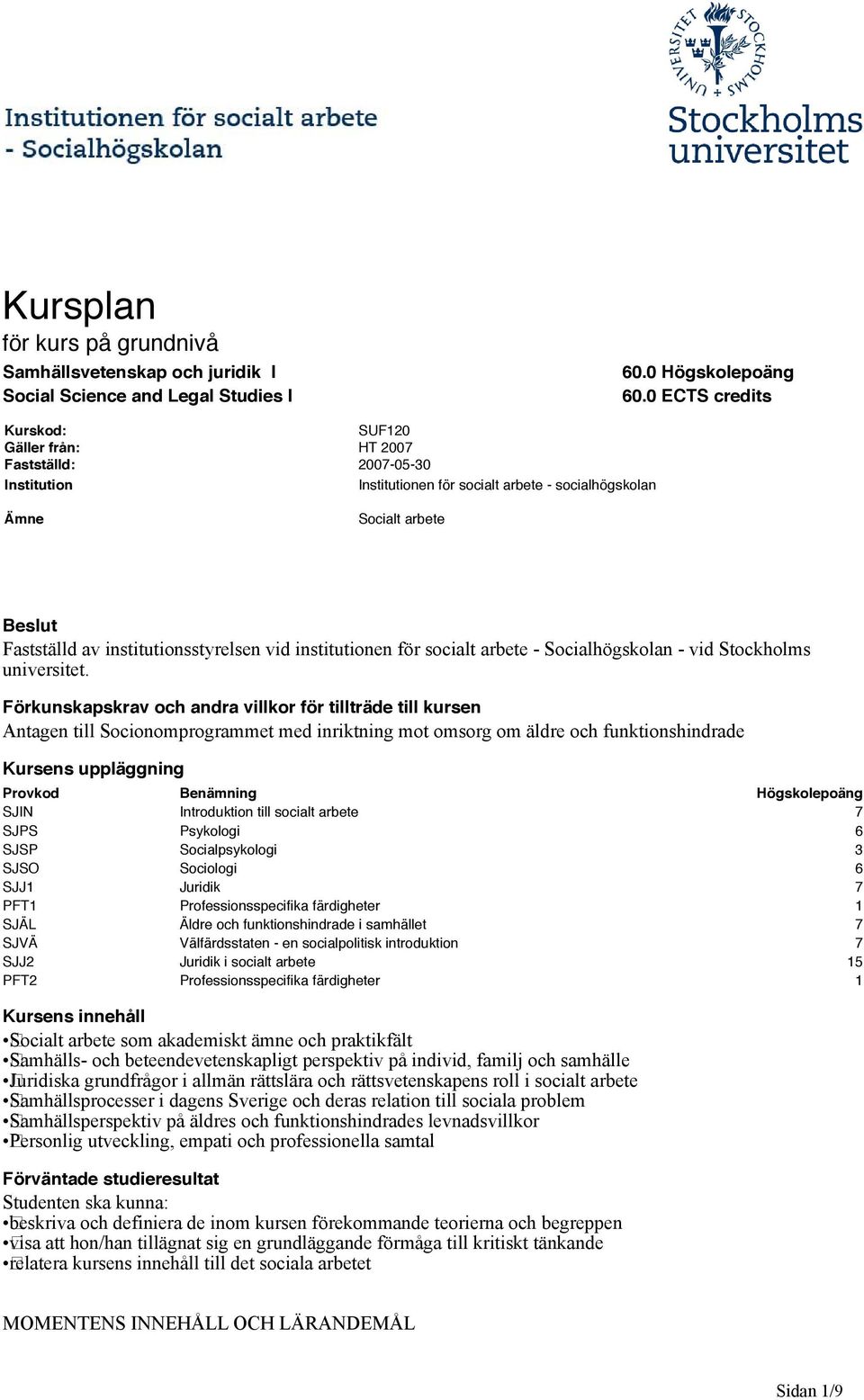 institutionsstyrelsen vid institutionen för socialt arbete - Socialhögskolan - vid Stockholms universitet.