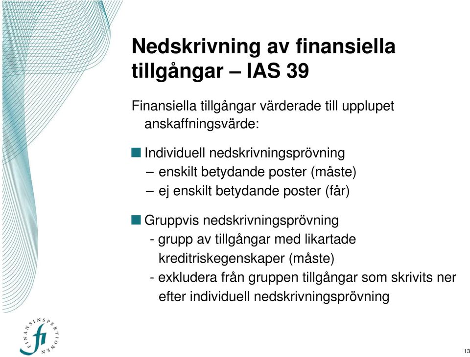 betydande poster (får) Gruppvis nedskrivningsprövning - grupp av tillgångar med likartade