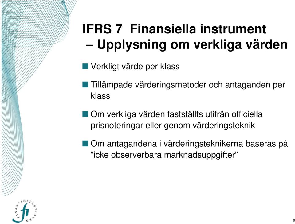 fastställts utifrån officiella prisnoteringar eller genom värderingsteknik Om