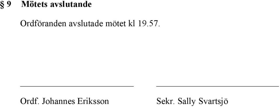 mötet kl 19.57. Ordf.