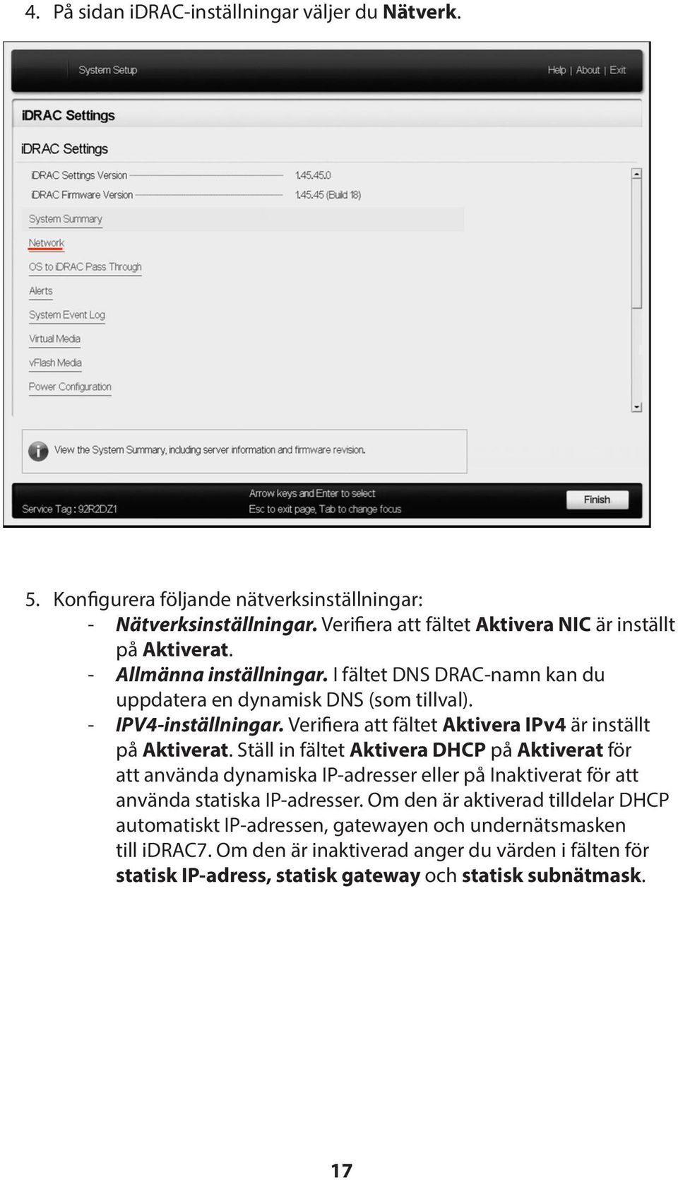 Verifiera att fältet Aktivera IPv4 är inställt på Aktiverat.