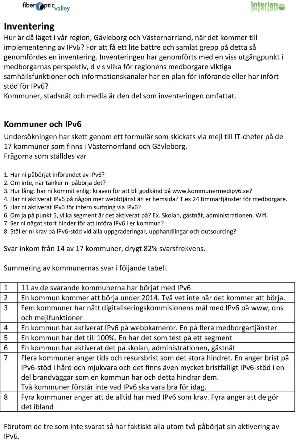 har infört stöd för IPv6? Kommuner, stadsnät och media är den del som inventeringen omfattat.