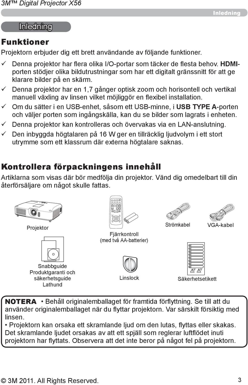 erbjuder dig ett brett användande av följande funktioner. ü Denna projektor har flera olika I/O-portar som täcker de flesta behov.